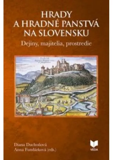 Hrady a hradné panstvá na Slovensku -   Dejiny, majitelia, prostredie