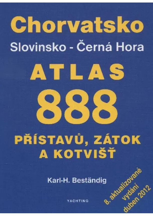 Karl-H. Beständig - Jachtařský průvodce Jadranem - 888 přístavů a zátok Chorvatsko - Slovinsko - Černá Hora