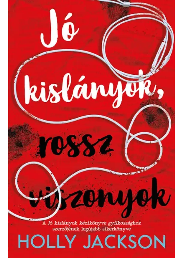 Holly Jackson - Jó kislányok, rossz viszonyok - Jó kislányok kézikönyve gyilkossághoz 2. (új kiadás)