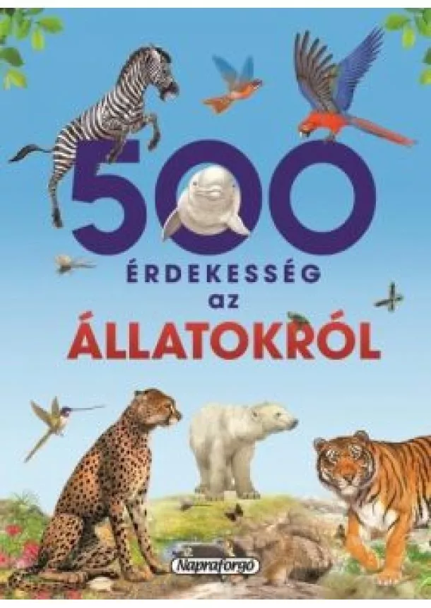 Francisco Arredando - 500 érdekesség az állatokról - 500 érdekesség