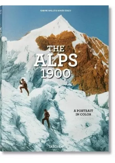 The Alps 1900. A Portrait in Color