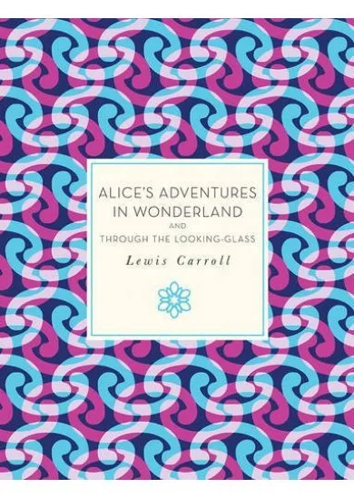 Alices Adventures in Wonderland and Through the Looking Glass