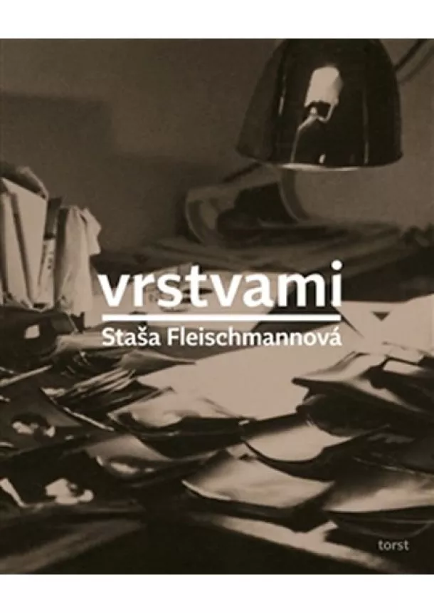 Staša Fleischmannová - Vrstvami