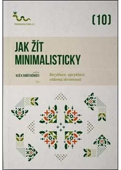 Jak žít minimalisticky - Recyklace, upcyklace, vědomá skromnost