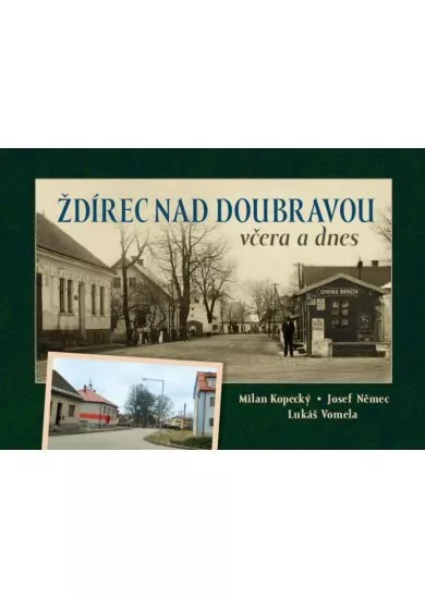 Ždírec nad Doubravou včera a dnes