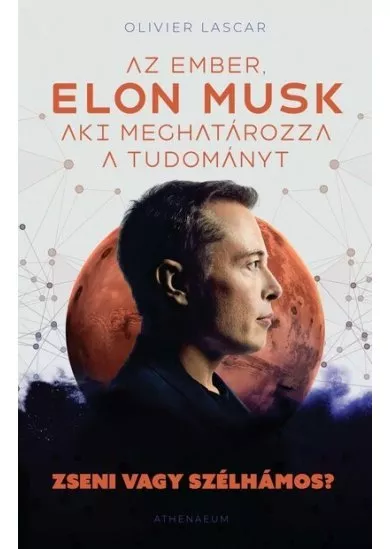 Elon Musk: Az ember, aki meghatározza a tudományt - Zseni vagy szélhámos?