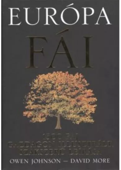 EUROPA FÁI/ 1500 FAJ GAZDAGON ILLUSZTRÁLT, SZAKSZERŰ LEÍRÁS