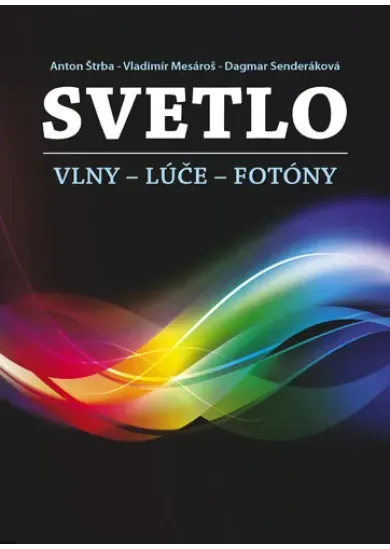 Svetlo - Vlny - Lúče - Fotóny