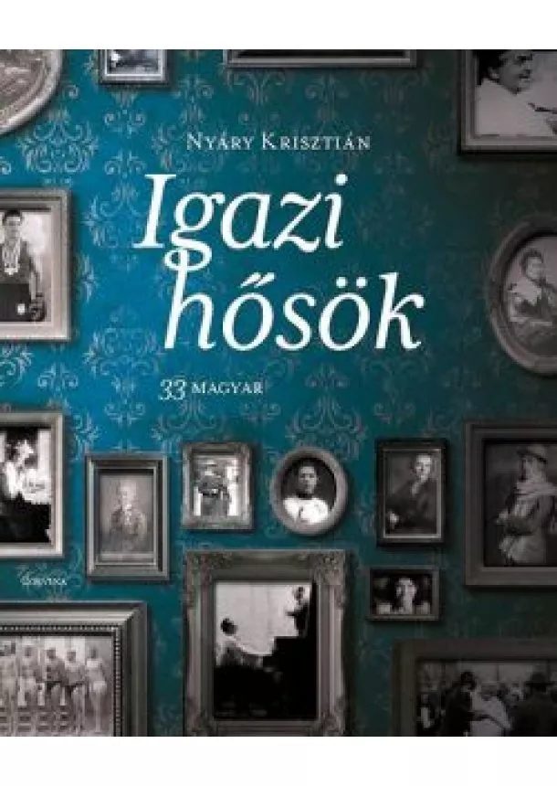 NYÁRY KRISZTIÁN - IGAZI HŐSÖK - 33 MAGYAR