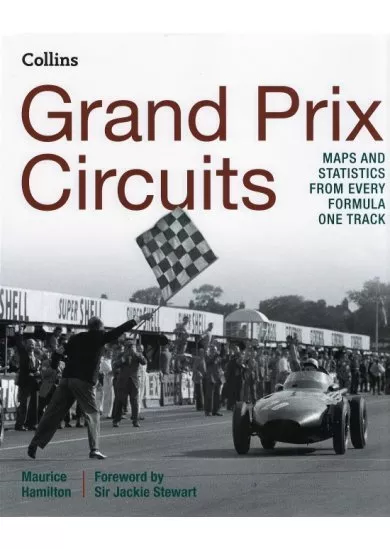 Grand Prix Circuits : Maps and Statistics from Every Formula One Track