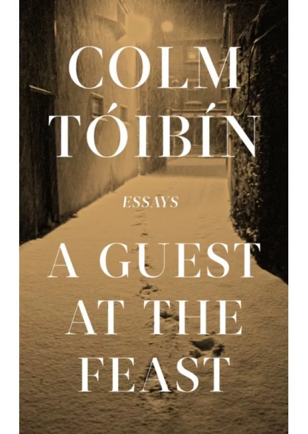 Colm Tóibín - A Guest at the Feast