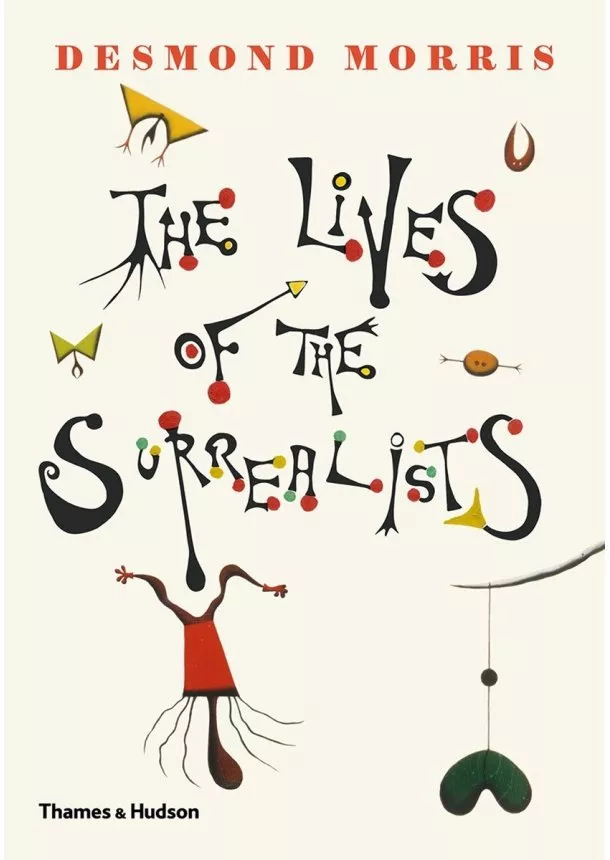 Desmond Morris - The Lives of the Surrealists