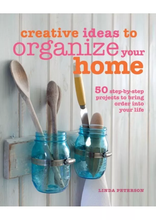 Linda Peterson - Creative Ideas to Organize Your Home