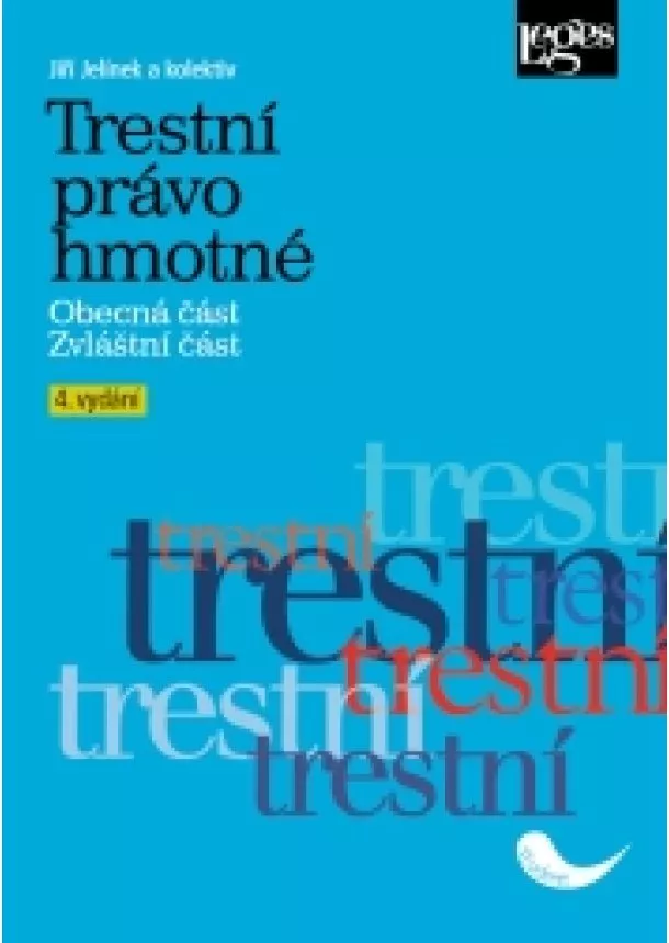 Jiří Jelínek - Trestní právo hmotné. Obecná část. Zvláštní část. 4. vydání