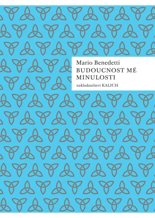 Mario Benedetti - Budoucnost mé minulosti