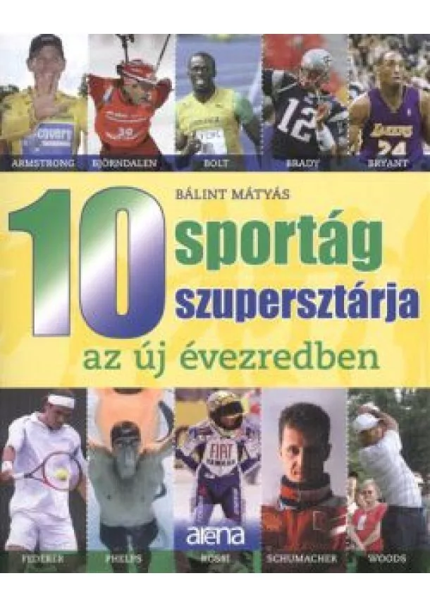 BÁLINT MÁTYÁS - 10 SPORTÁG SZUPERSZTÁRJA AZ ÚJ ÉVEZREDBEN