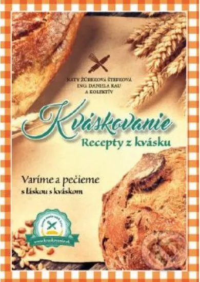 Kváskovanie.Recepty z kvásku-Varíme a pečieme