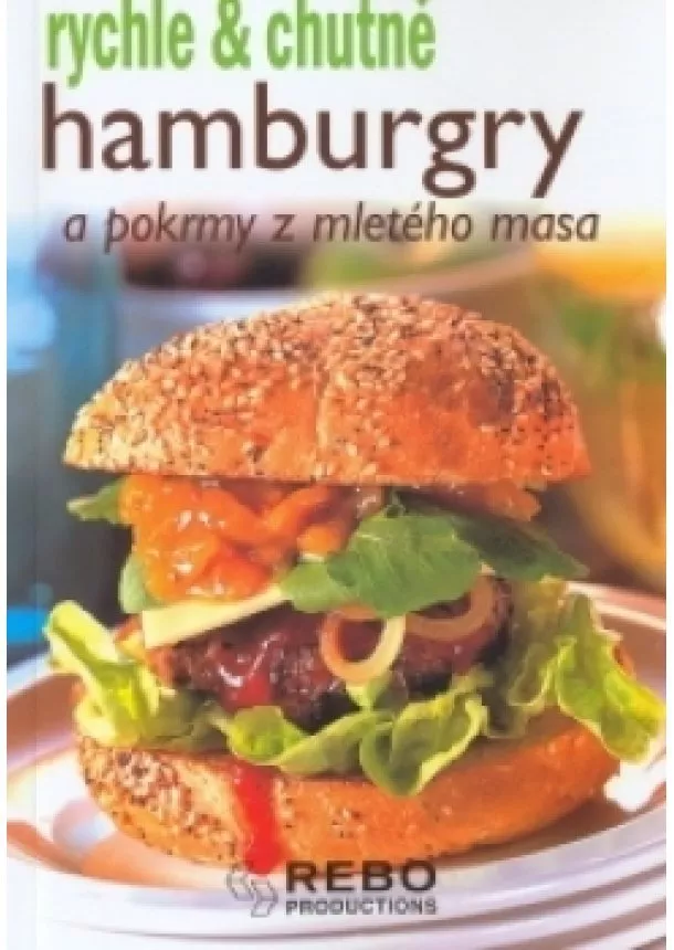 Kolektív - Hamburgry a pokrmy z mletého masa - rychle & chutně