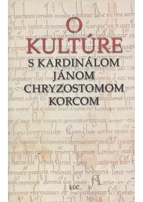 Bátorová Mária - O kultúre - s kardinálom Jánom Chryzostomom Korcom