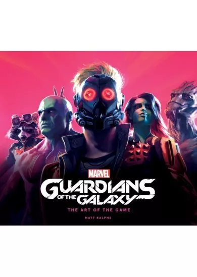 Marvel's Guardians of the Galaxy: The Art of the Game