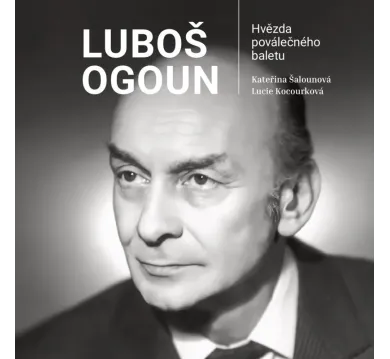 Luboš Ogoun – Hvězda poválečného baletu