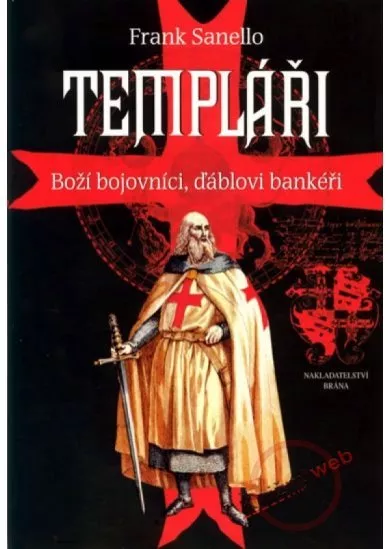 Templáři - Boží bojovníci, ďáblovi bankéři
