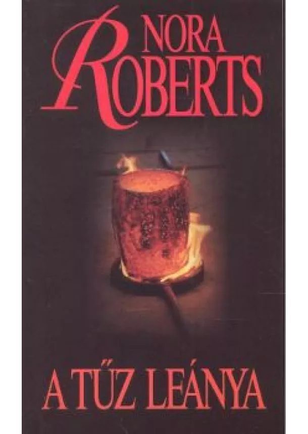Nora Roberts - A TŰZ LEÁNYA