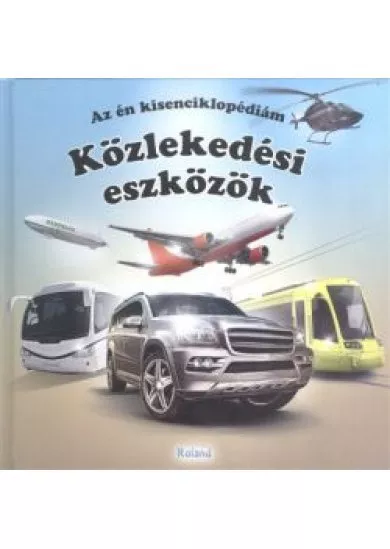KÖZLEKEDÉSI ESZKÖZÖK /AZ ÉN KISENCIKLOPÉDIÁM