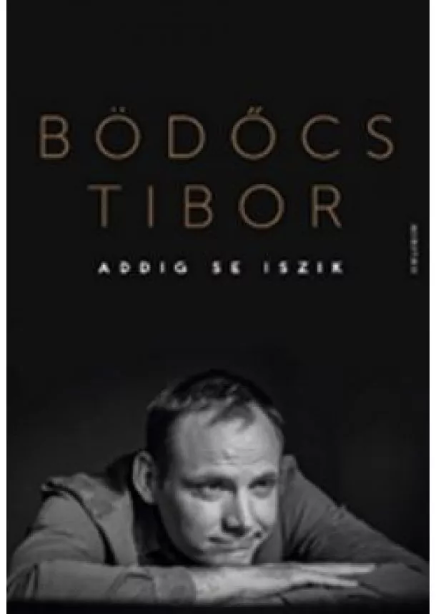 Bödőcs Tibor - Addig se iszik /Kemény
