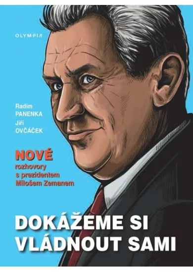 Dokážeme si vládnout sami - Nové rozhovory s prezidentem Milošem Zemanem