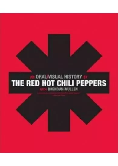 The Red Hot Chili Peppers - An Oral/Visual History