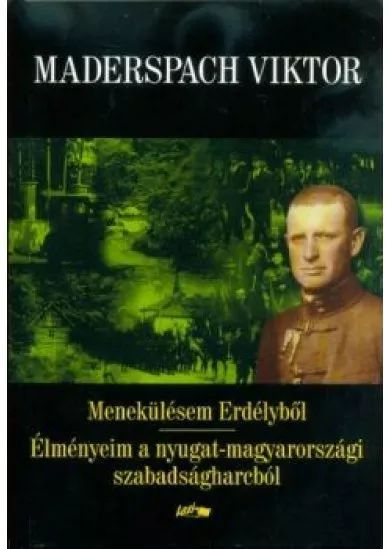 Menekülésem Erdélyből - Élményeim a nyugat-magyarországi szabadságharcból (2. kiadás)