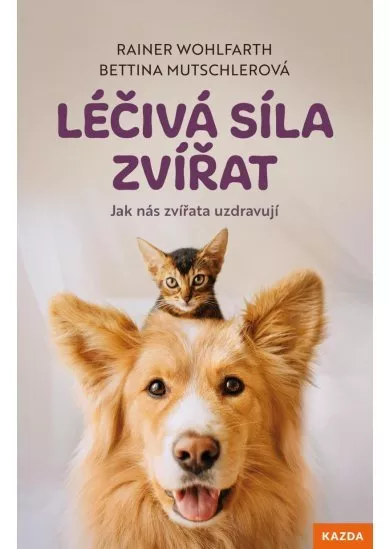 Léčivá síla zvířat - Jak nás zvířata uzdravují