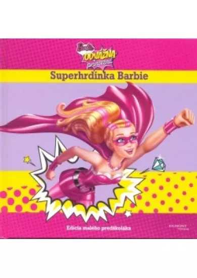 Barbie - Odvážna princezná - Superhrdinka Barbie - Edícia malého predškoláka