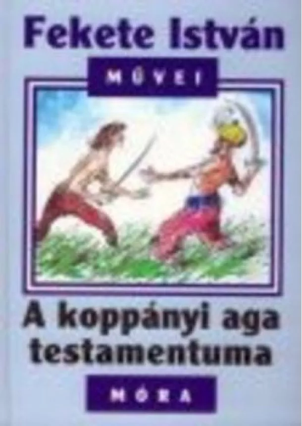 Fekete István - A KOPPÁNYI AGA TESTAMENTUMA (5. KIADÁS)
