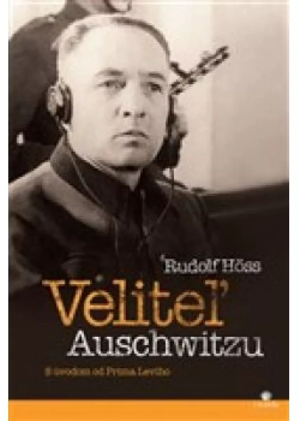 Rudolf Höss - Veliteľ Auschwitzu