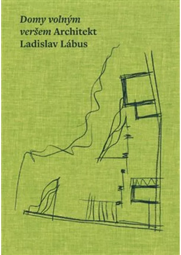 kolektiv - Domy volným veršem. Architekt Ladislav Lábus