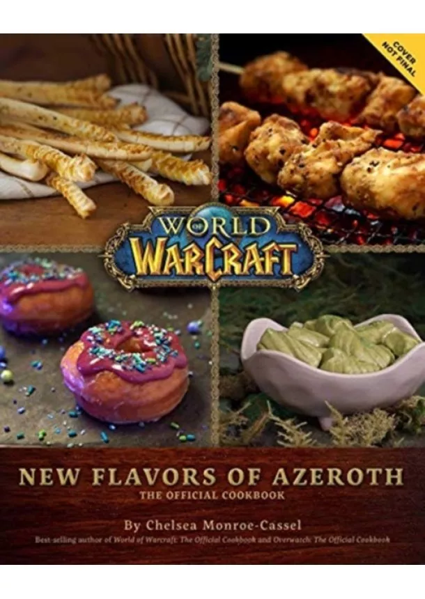 Chelsea Monroe-Cassel - World of Warcraft Flavors of Azeroth The Official Cookbook