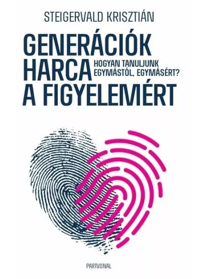 Generációk harca a figyelemért - Hogyan tanuljunk egymástól, egymásért?