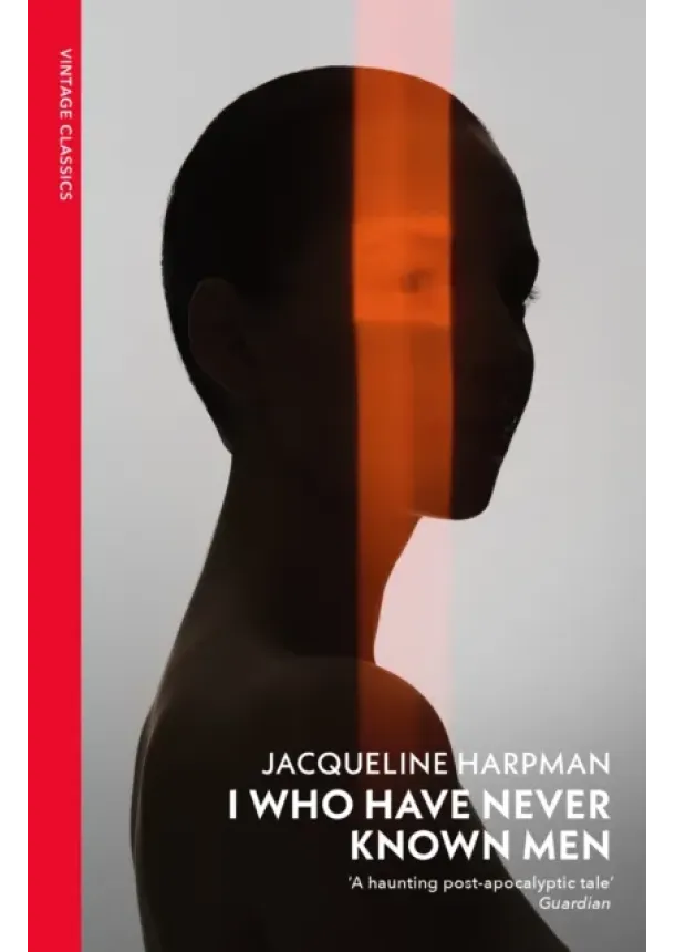 Jacqueline Harpman - I Who Have Never Known Men