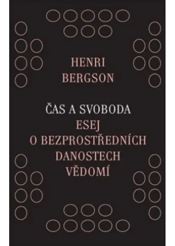 Henri Bergson - Čas a svoboda - Esej o bezprostředních danostech vědomí
