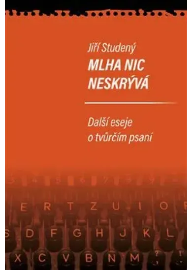 Mlha nic neskrývá - Další eseje o tvůrčím psaní