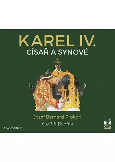 PROKOP JOSEF BERNARD  KAREL IV. - CÍSAŘ A SYNOVÉ