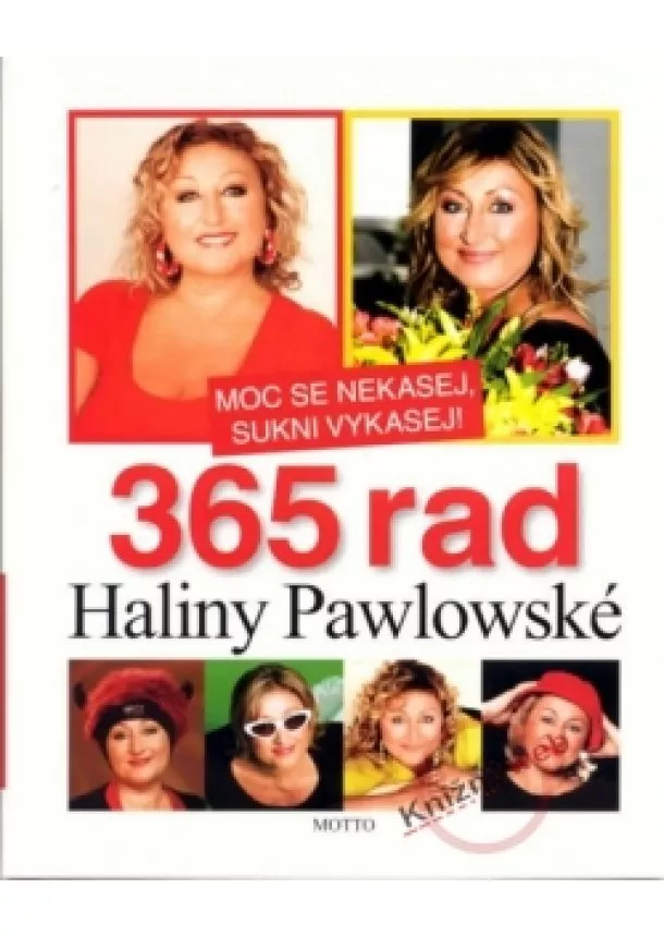 Halina Pawlowská - Moc se nekasej,sukni vykasej! 365 rad Haliny Pawlowské