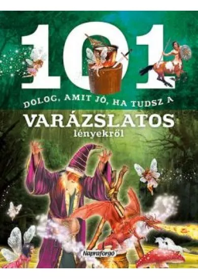 101 dolog, amit jó, ha tudsz a varázslatos lényekről