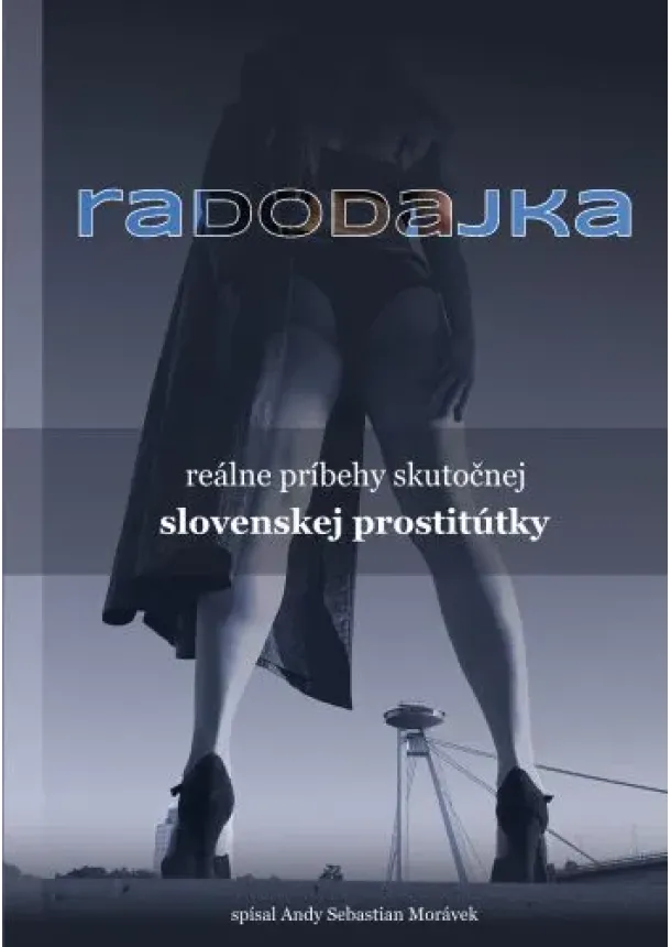 Andy Sebastian Morávek - Radodajka - reálne príbehy skutočnej slovenskej prostitútky