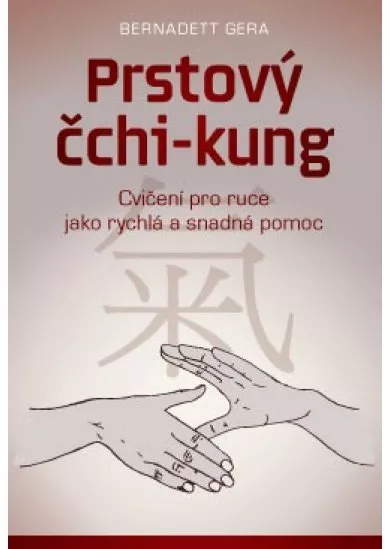 Prstový čchi-kung - Cvičení pro ruce jako rychlá a snadná pomoc