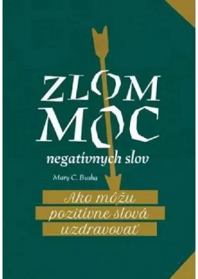 Zlom moc negatívnych slov - Ako môžu pozitívne slová uzdravovať