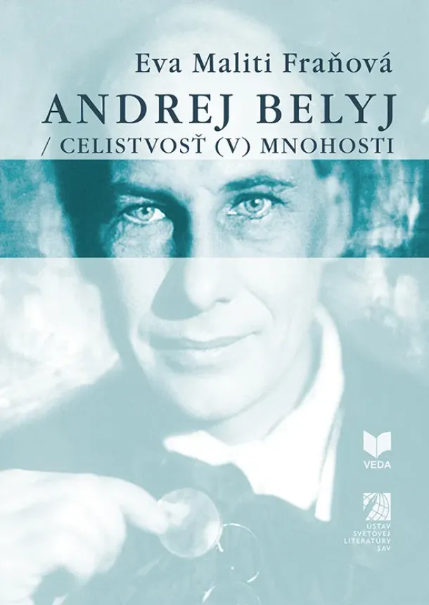 Eva Maliti Fraňová - Andrej Belyj / Celistvosť (v) mnohosti