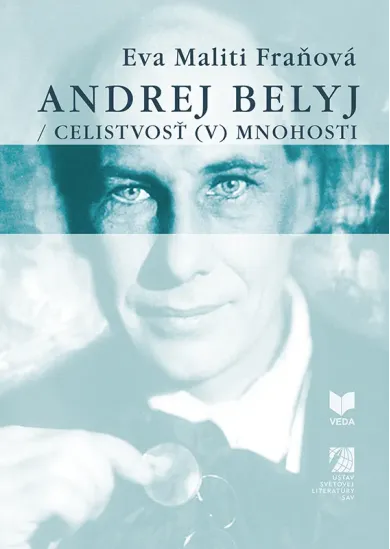 Andrej Belyj / Celistvosť (v) mnohosti